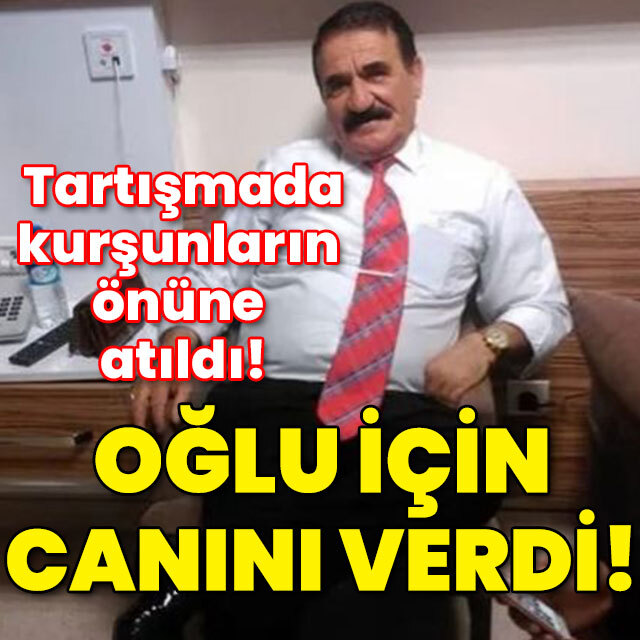 Kurşunların önüne atıldı! Oğlu için canını verdi!
