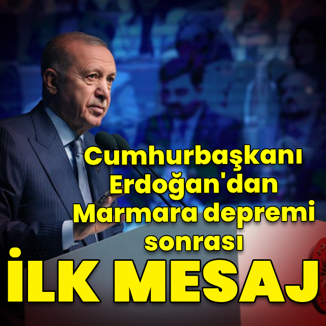 Cumhurbaşkanı Erdoğan'dan deprem sonrası ilk açıklama