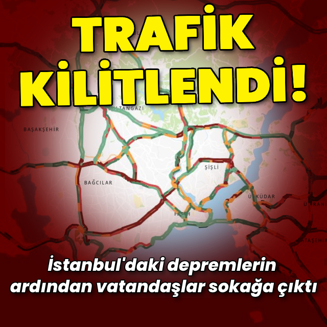 İstanbul'da 6.2'lik depremin ardından trafik yoğunluğu!