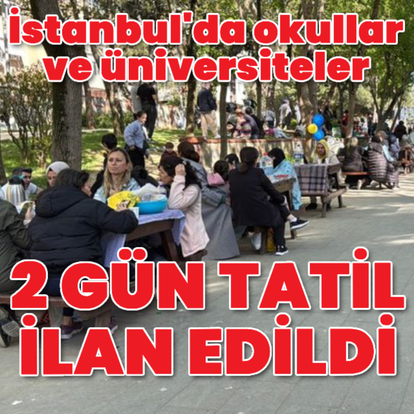 İstanbul'da okullar 2 gün tatil