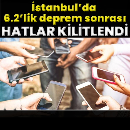 Deprem sonrası telefonlar kilitlendi