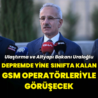 Bakan Uraloğlu, depremde yine sınıfta kalan GSM operatörleri ile görüşecek