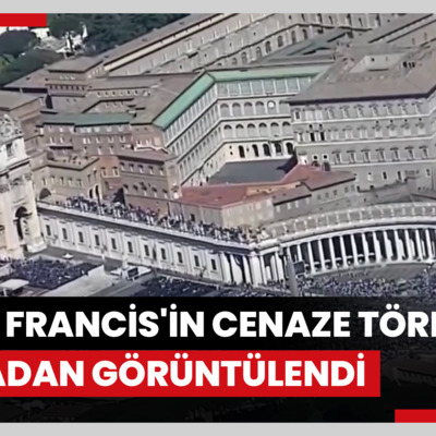 Papa Francis'in cenaze töreni havadan görüntülendi