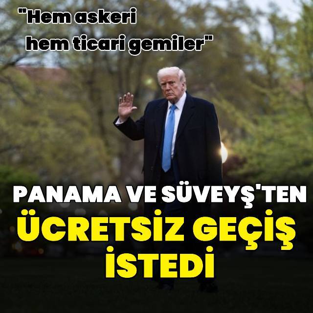 Trump: ABD gemileri Panama ve Süveyş Kanalı'ndan ücretsiz geçmeli