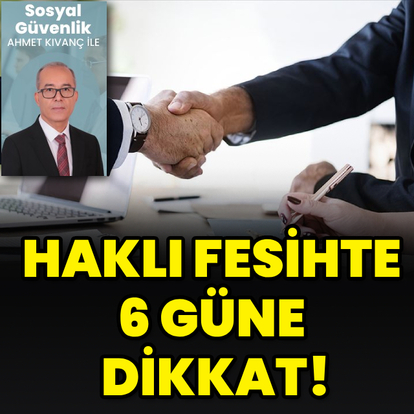 Haklı fesihte 6 güne dikkat!