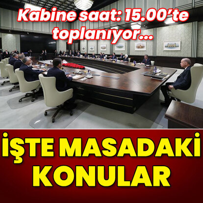 Kabine toplanıyor... İşte masadaki konular
