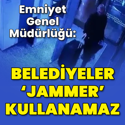 Emniyetten ‘jammer’ açıklaması
