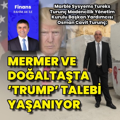 Doğal taş ve mermerde 'Trump' talebi