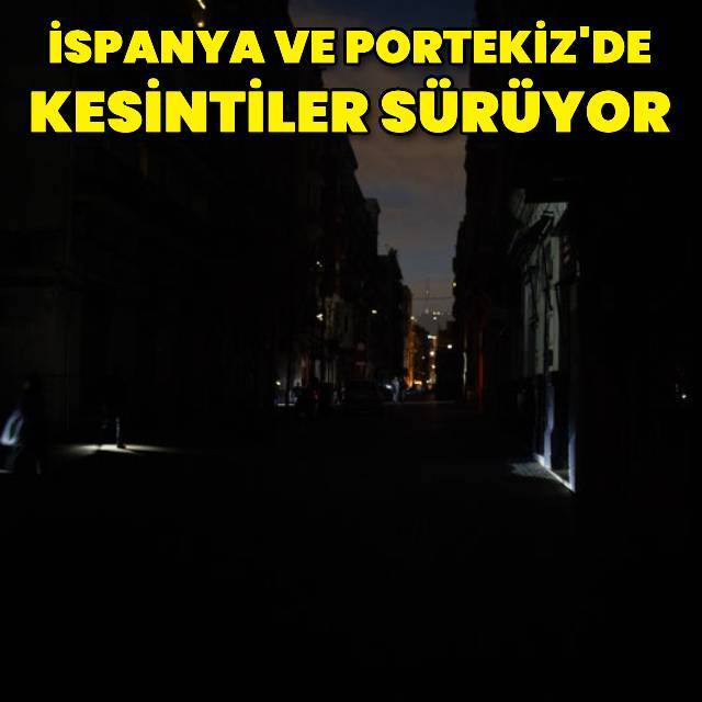İspanya ve Portekiz'de elektrik kesintileri sürüyor