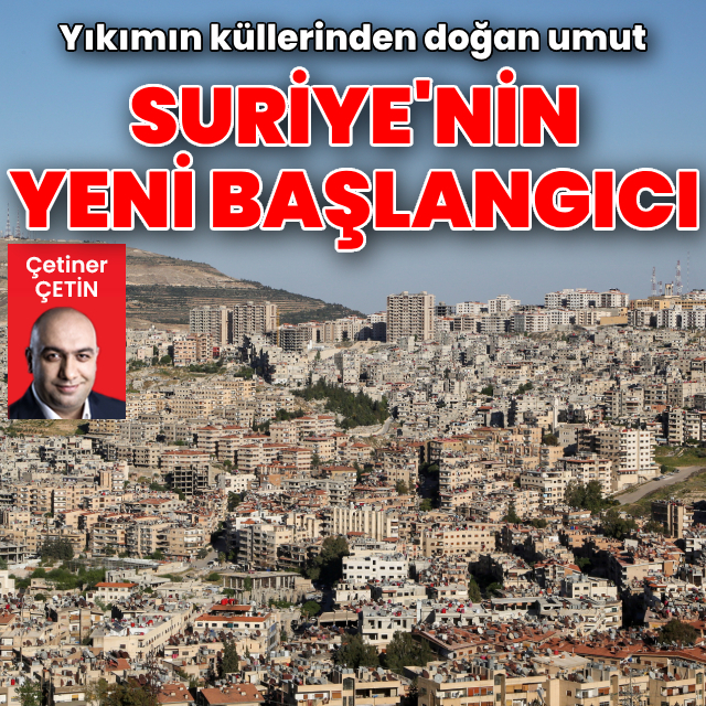 Yıkımın küllerinden doğan umut: Suriye