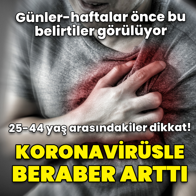 Koronavirüsle beraber 25-44 yaş arasında kalp krizi oranı yüzde 30 arttı