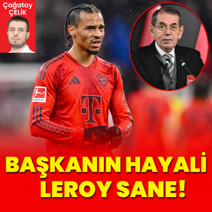 Başkanın hayali Leroy Sane! - HT Spor