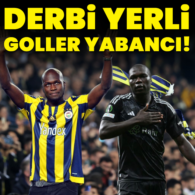 Derbi yerli, goller yabancı!