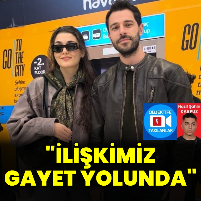 "İlişkimiz gayet yolunda"