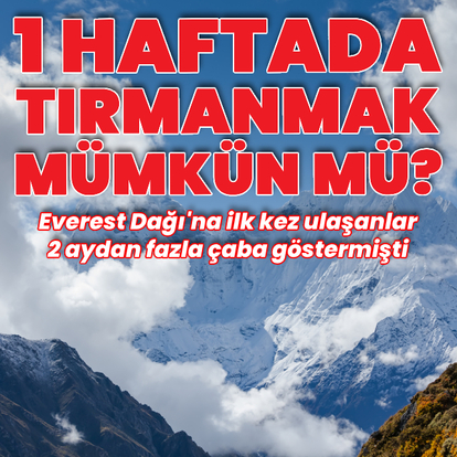 Everest'e bir haftada tırmanmak mümkün mü?