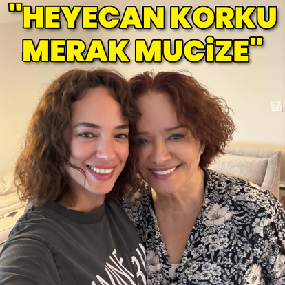 "Heyecan, korku, mucize"