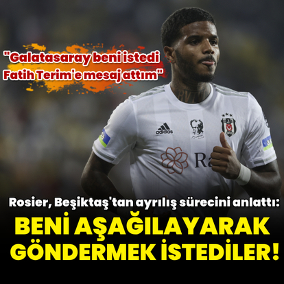 Rosier'den Beşiktaş için flaş sözler!