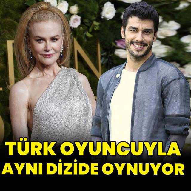 Nicole Kidman, Türk oyuncuyla rol aldı