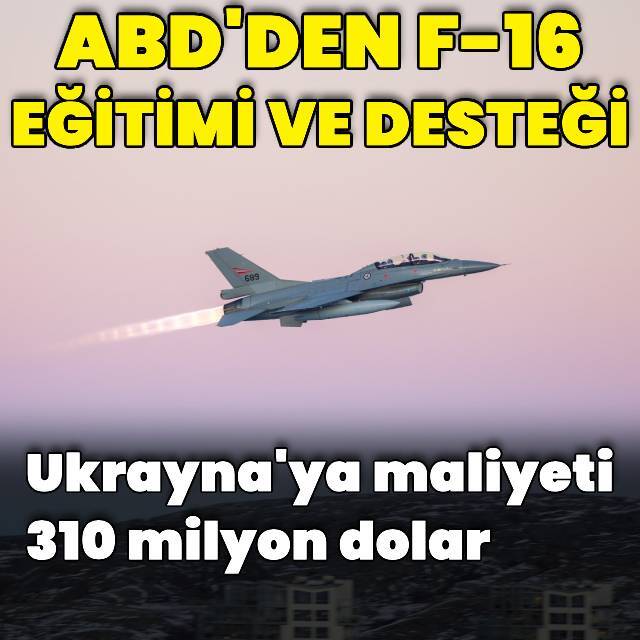 ABD'den Ukrayna'ya F-16 eğitimi ve desteği satışı