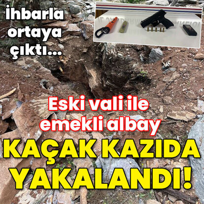 Eski vali ile emekli albay ka�ak kaz�da yakaland�!
