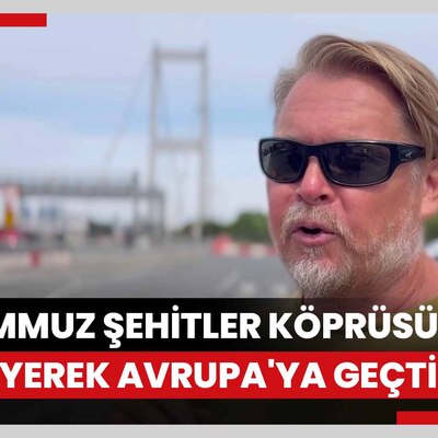İngiliz gezgin Bushby, 15 Temmuz Şehitler Köprüsü'nden yürüyerek Avrupa'ya geçti