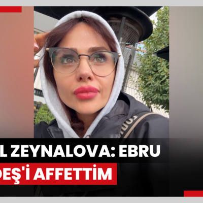 Günel Zeynalova: Ebru Gündeş'i affettim