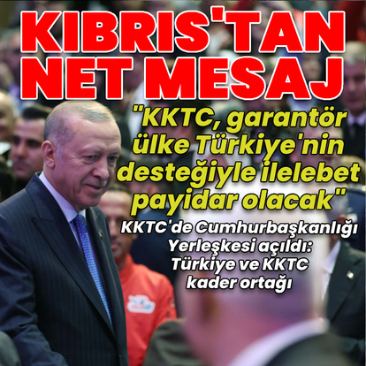 KKTC'de Cumhuriyet Yerleşkesi açıldı! Erdoğan: Türkiye ve KKTC kader ortağı