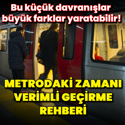 Metrodaki zamanı verimli geçirme rehberi