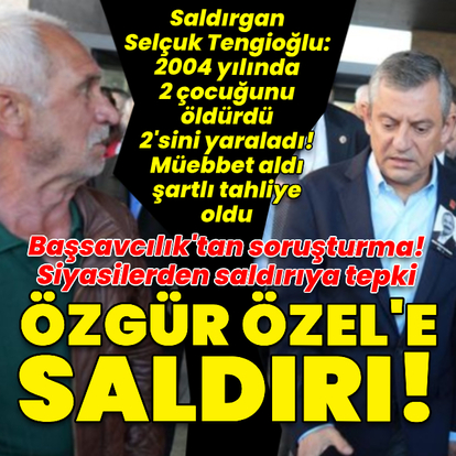 Özgür Özel'e tokatlı saldırı