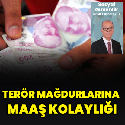 Terör mağdurlarına maaş kolaylığı