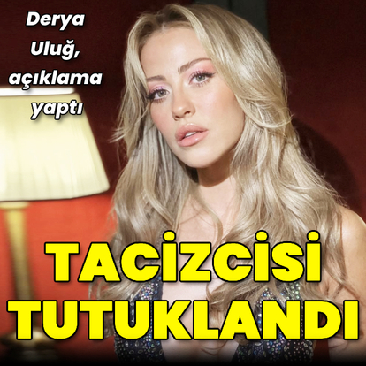 Tacizcisi tutuklandı