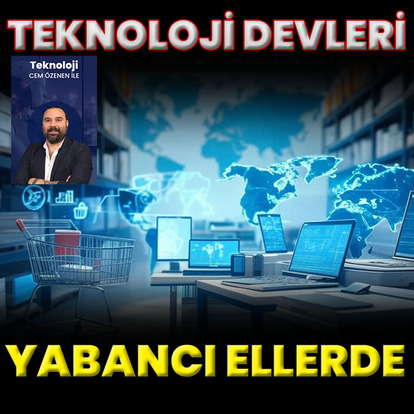 Türkiye’nin teknoloji devleri yabancı ellerde