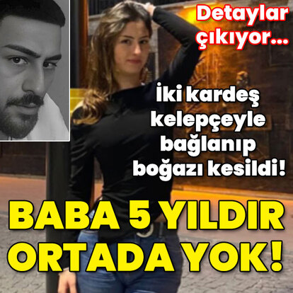 İki kardeş kelepçeyle bağlanıp boğazı kesilmişti! Detaylar çıktı!