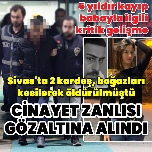 Boğazları kesilerek öldürülen 2 kardeşin cinayet zanlısı yakalandı