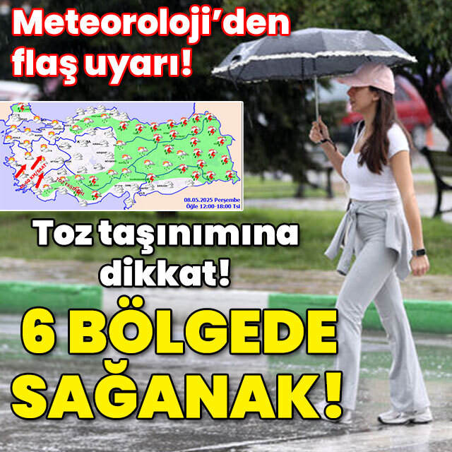 Meteoroloji'den flaş uyarı! 6 bölgede sağanak!