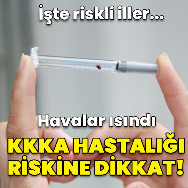 Havalar ısındı! KKKA hastalığı riski artıyor