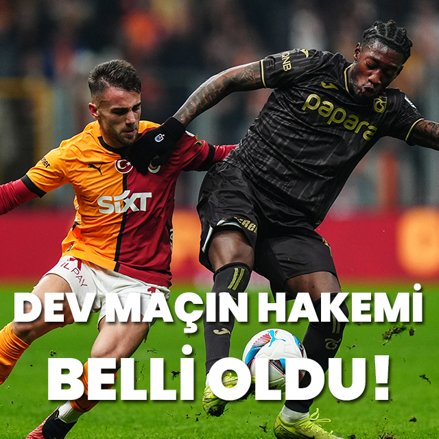Dev maçın hakemi belli oldu!