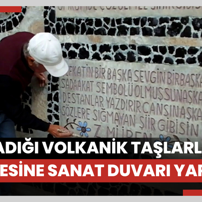 Emekli işçi, dağlardan topladığı volkanik taşlarla evinin bahçesine sanat duvarı yaptı