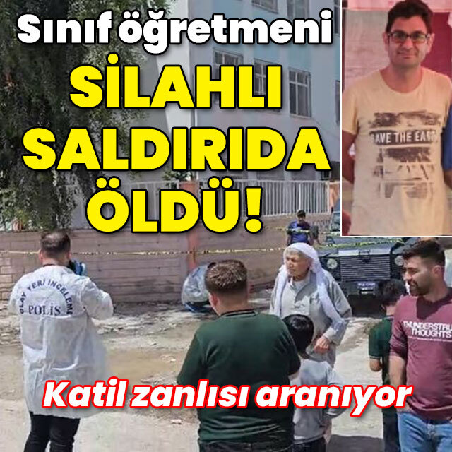 Sınıf öğretmeni silahlı saldırıda öldü!