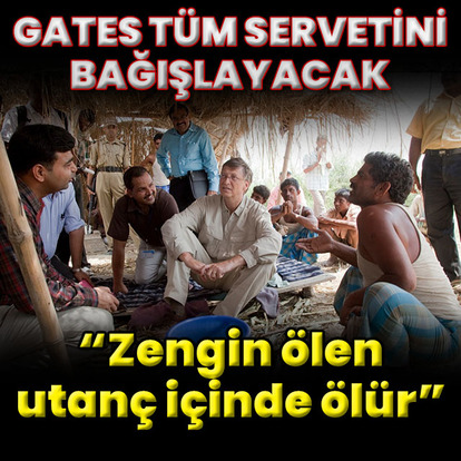 Bill Gates tüm servetini bağışlayacak!