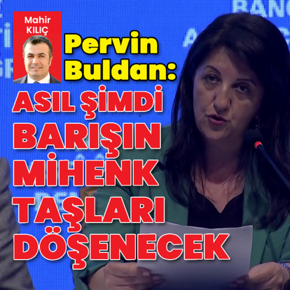 Pervin Buldan: Asıl şimdi barışın mihenk taşları döşenecek