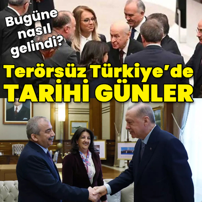 Terörsüz Türkiye’nin tarihi günleri