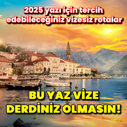 Bu yaz vize derdiniz olmasın!