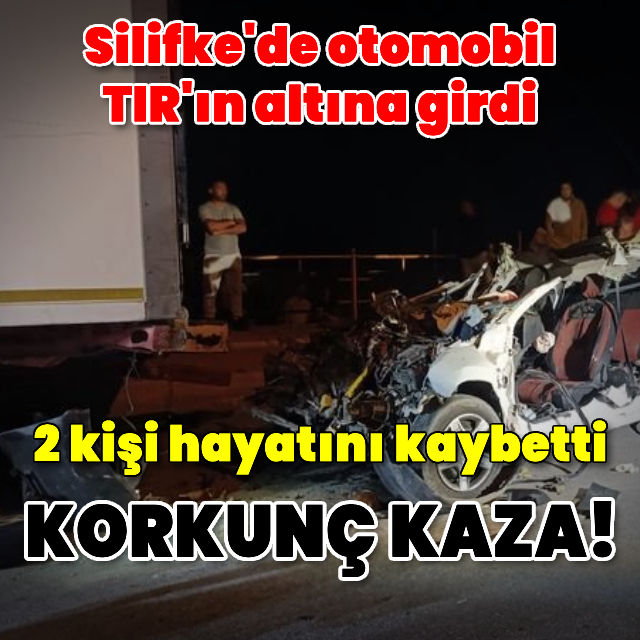 Silifke'de korkunç kaza! 2 ölü