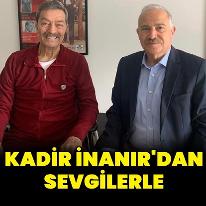 Kadir İnanır'dan sevgilerle