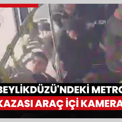 Beylikdüzü'ndeki metrobüs kazası araç içi kamerasında