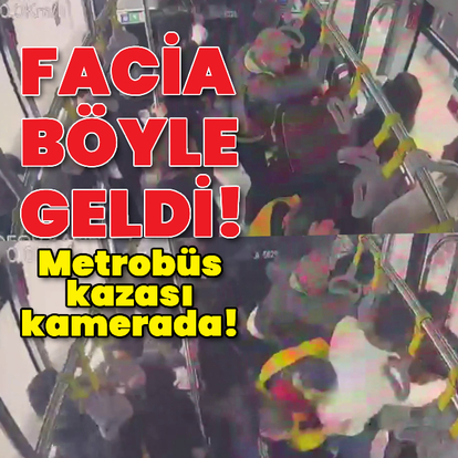 Beylikdüzü'ndeki metrobüs kazası kamerada!