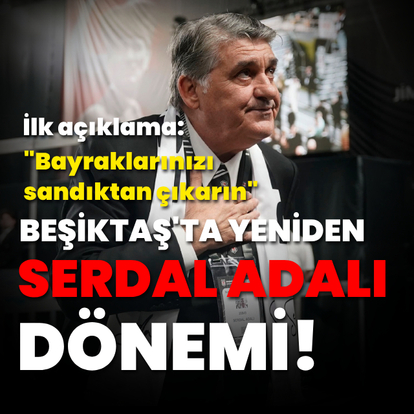 Beşiktaş'ta yeniden Serdal Adalı dönemi!
