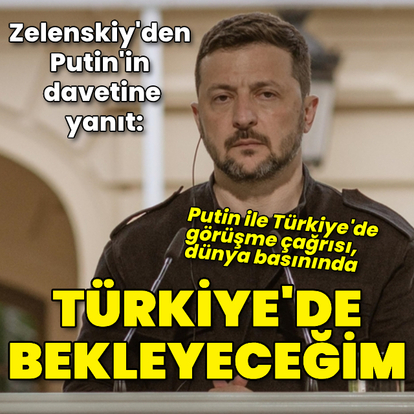 Zelenskiy'den Putin'in davetine yanıt!