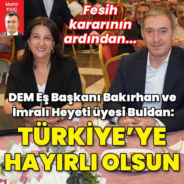 Bakırhan ve Buldan: Türkiye'ye hayırlı olsun
